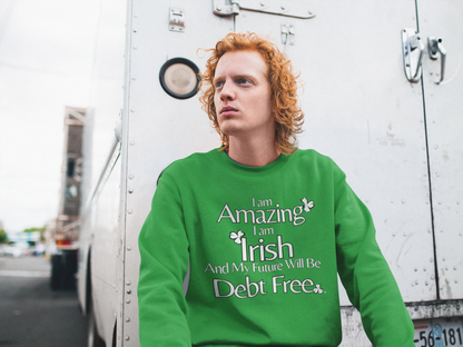 Amazing, Irish & Debt-Free Future Unisex Sweatshirt | Irish Pride Affirmation Sweatshirt | Financial Freedom Sweatshirt