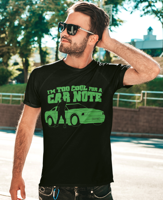 I'm Too Cool for a Car Note Adult Tee - Debt free and Financial Freedom Apparel