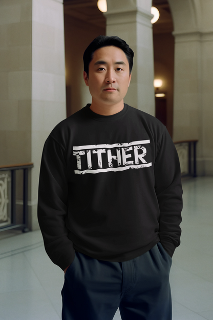 Tough Tither Unisex Sweatshirt - Faith Driven, Giver, Church, Bold Faith Based Statement Pullover