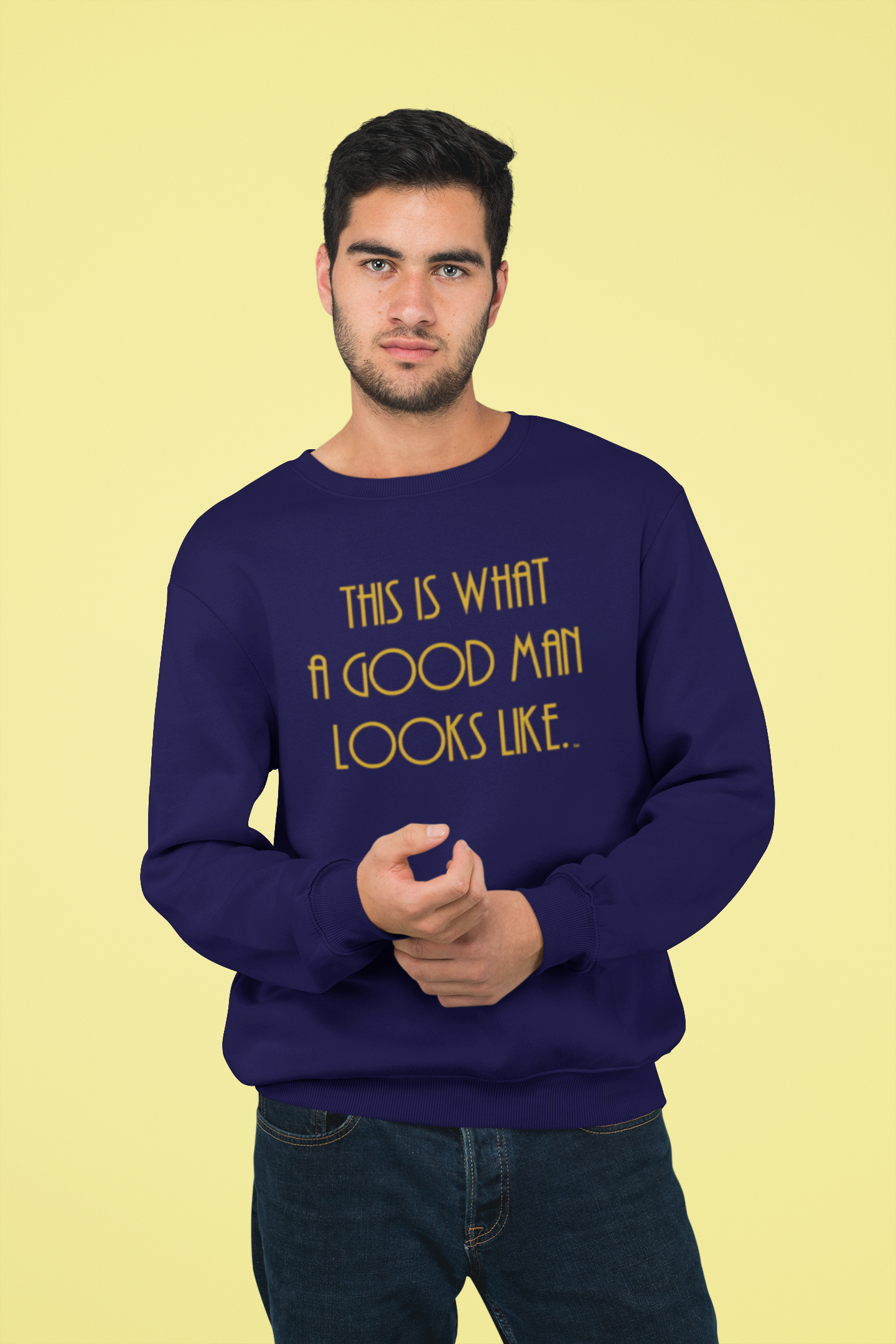 This Is What a Good Man Looks Like Sweatshirt - Proud, Strong & Full of Character