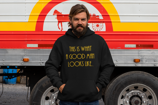 This Is What a Good Man Looks Like Hoodie - Proud, Strong & Full of Character