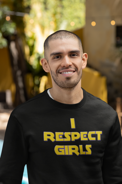I Respect Girls Adult Sweatshirt - Real Men Lead With Respect