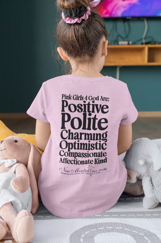 Pink Girls 4 God Youth T-shirt - You are Positive, Polite, Charming, Optimistic, Compassionate, Affectionate, and Kind!