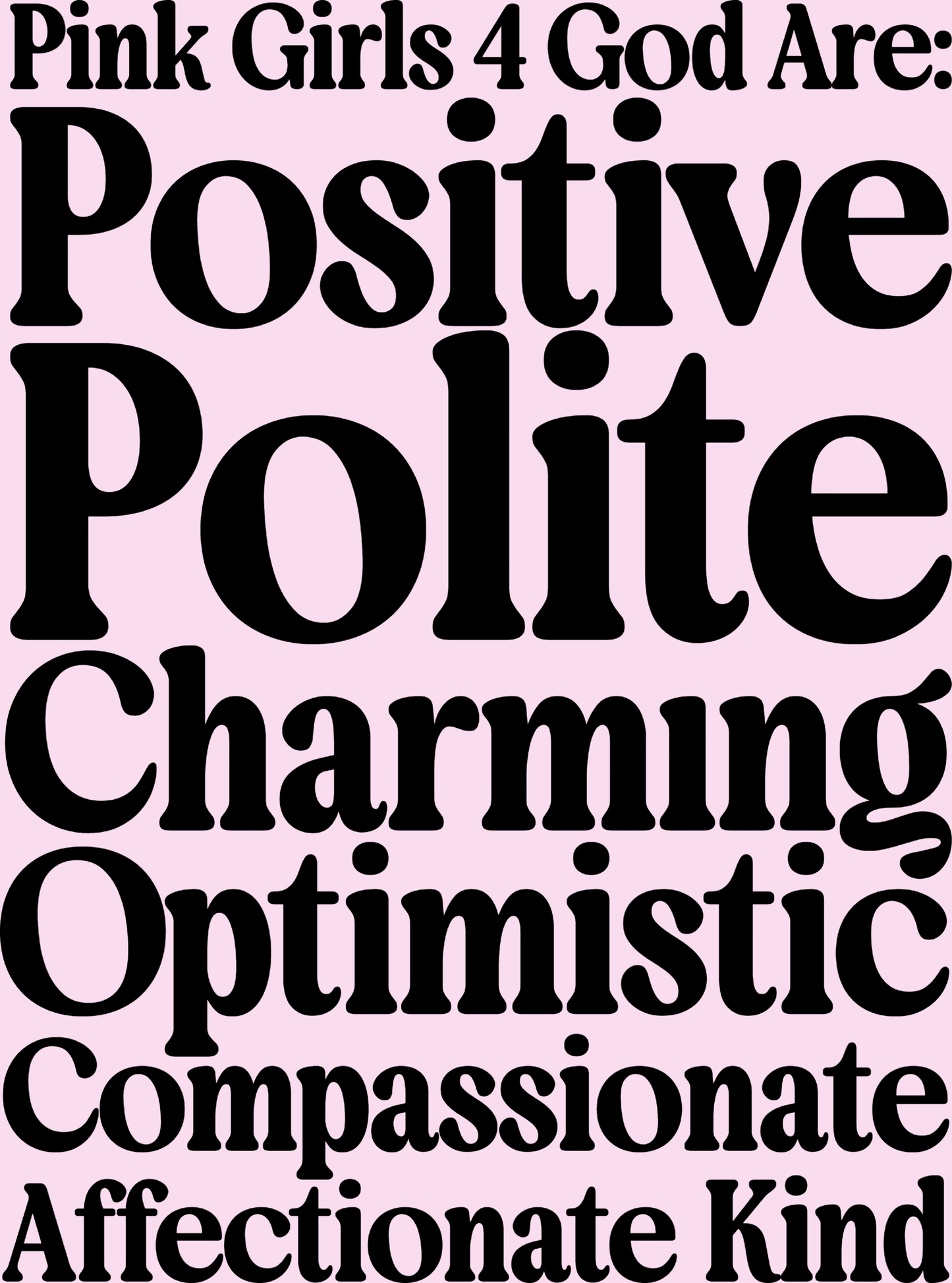 Pink Girls 4 God Youth T-shirt - You are Positive, Polite, Charming, Optimistic, Compassionate, Affectionate, and Kind!