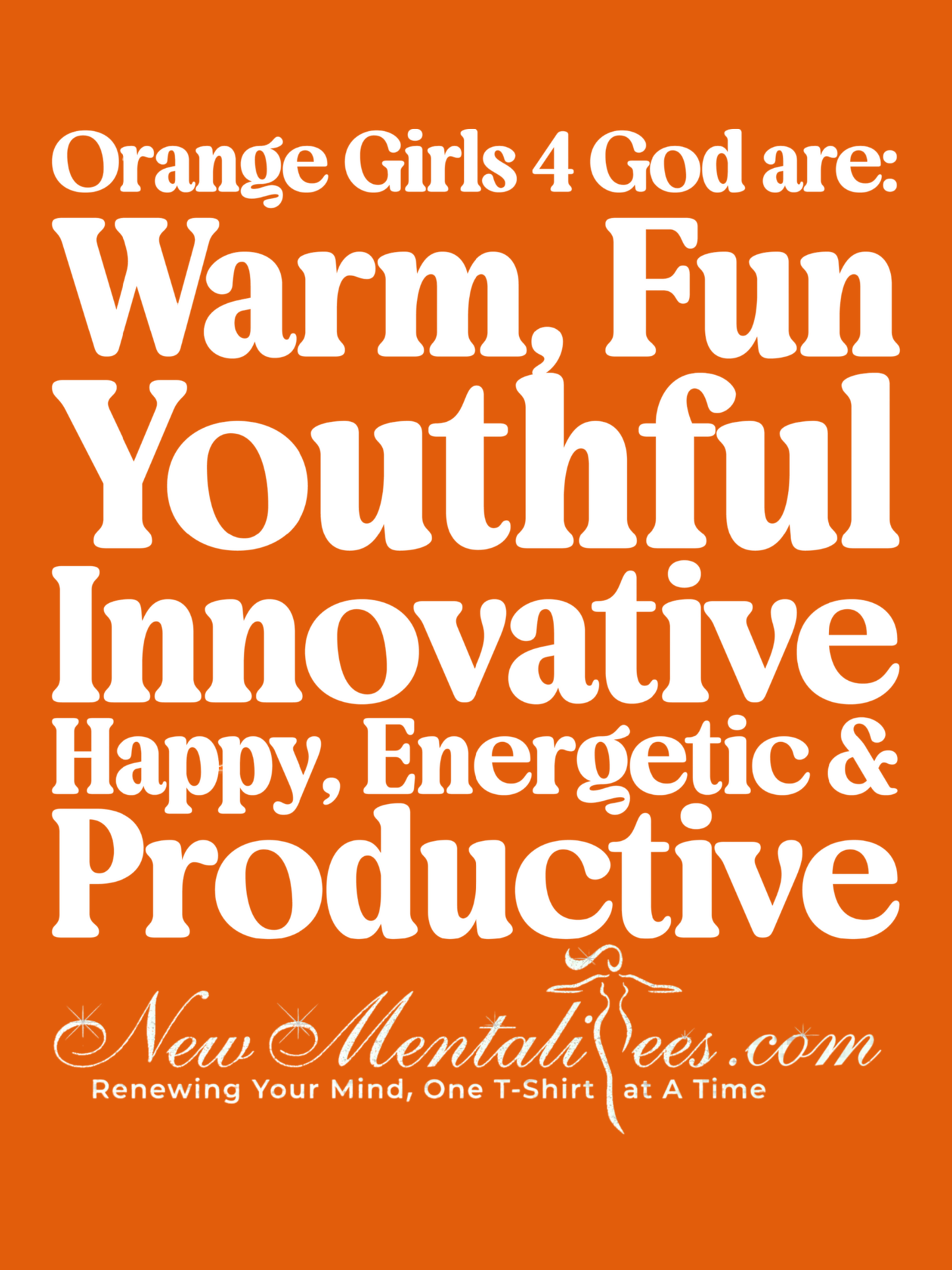 Orange Girls 4 God Youth T-shirt - You are Warm, Fun, Youthful, Innovative, Happy, Energetic, and Productive!