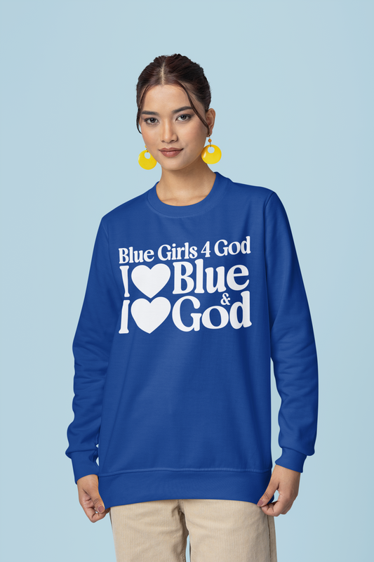 Blue Girls 4 God Adult Sweatshirt - You Are Trustworthy, Dependable, Confident, Honest, Loyal, Professional, and Inspirational!