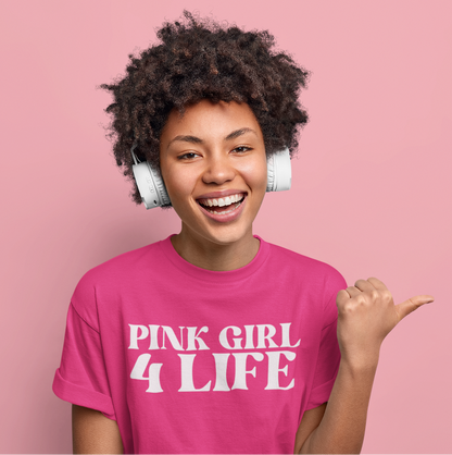 Pink Girl 4 Life T-Shirt - Cute Ladies Pink Graphic Tee, Positive Affirmation Unisex Shirt, Inspirational Gift