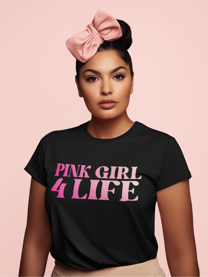 Pink Girl 4 Life T-Shirt - Cute Ladies Black Graphic Tee, Positive Affirmation Unisex Shirt, Inspirational Gift