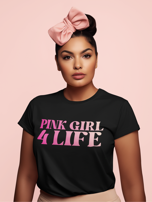 Pink Girl 4 Life T-Shirt - Cute Ladies Black Graphic Tee, Positive Affirmation Unisex Shirt, Inspirational Gift