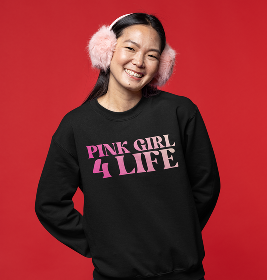 Pink Girl 4 Life Sweatshirt - Cute Ladies Black Graphic Sweatshirt, Positive Affirmation Unisex Sweatshirt, Inspirational Gift