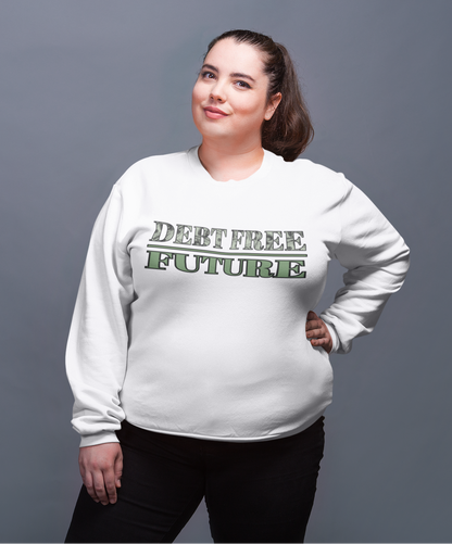 Debt Free Future Unisex Sweatshirt - Faith, Financial Freedom Affirmation & Abundance Pullover