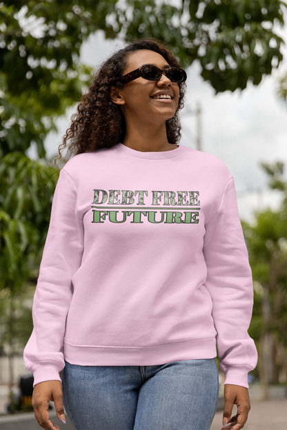 Debt Free Future Unisex Sweatshirt - Faith, Financial Freedom Affirmation & Abundance Pullover