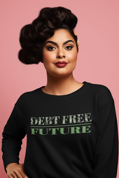 Debt Free Future Unisex Sweatshirt - Faith, Financial Freedom Affirmation & Abundance Pullover