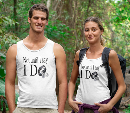 Not Until I Say I Do Unisex Tank Top – Statement Tank | Faith-Based Summer Tank | Modesty & Purity Graphic Tank | Inspirational Casual Tank