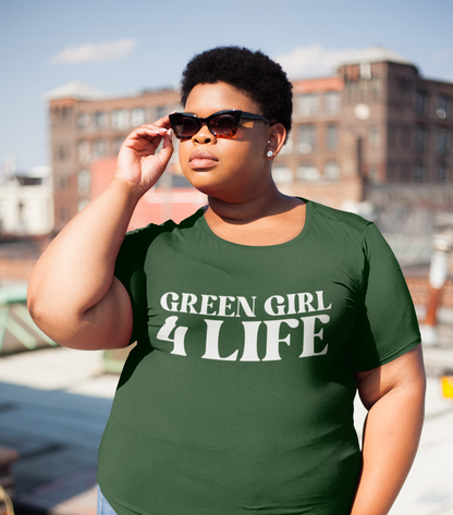 Green Girl 4 Life T-Shirt - Cute Ladies Green Graphic Tee, Positive Affirmation Shirt, Inspirational Unisex T-Shirt, Green Fashion Tee