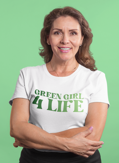 Green Girl 4 Life T-Shirt - Cute Ladies White Graphic Tee, Positive Affirmation Shirt, Inspirational Unisex T-Shirt, Green Fashion Tee