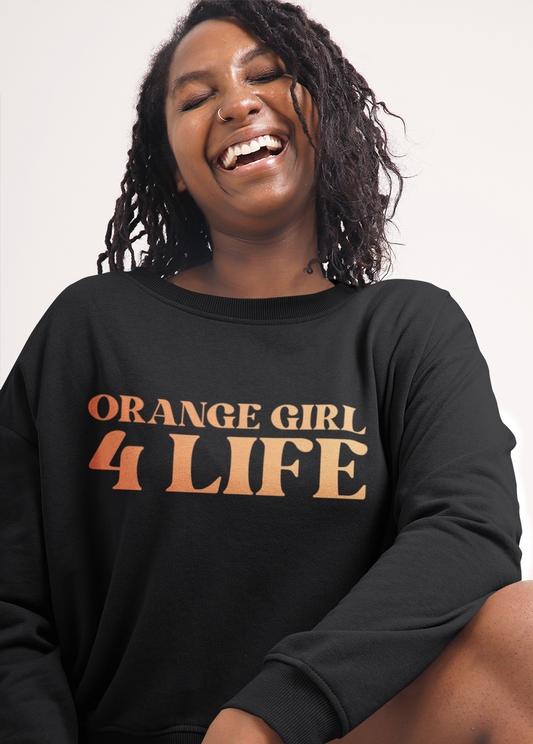 Orange Girl 4 Life Sweatshirt - Cute Ladies Black Graphic Sweatshirt, Positive Affirmation Sweatshirt, Inspirational Unisex Sweatshirt, Orange Fashion
