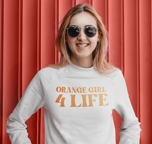 Orange Girl 4 Life Sweatshirt - Cute Ladies White Graphic Sweatshirt, Positive Affirmation Sweatshirt, Inspirational Unisex Sweatshirt, Orange Fashion