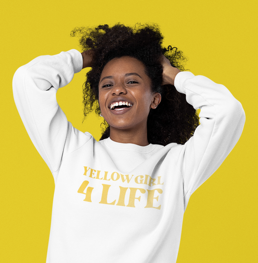 Yellow Girl 4 Life Sweatshirt - Cute Ladies White Sweatshirt, Positive Affirmation Sweatshirt, Inspirational Unisex Sweatshirt, Yellow Fashion