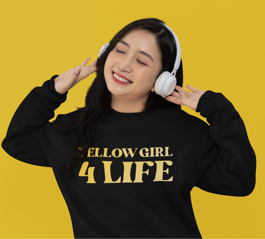 Yellow Girl 4 Life Sweatshirt - Cute Youth Black Sweatshirt, Positive Affirmation Sweatshirt, Inspirational Sweatshirt, Yellow Fashion