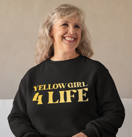 Yellow Girl 4 Life Sweatshirt - Cute Ladies Black Sweatshirt, Positive Affirmation Sweatshirt, Inspirational Unisex Sweatshirt, Yellow Fashion