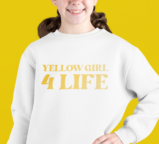 Yellow Girl 4 Life Sweatshirt - Cute Youth White Sweatshirt, Positive Affirmation Sweatshirt, Inspirational Sweatshirt, Yellow Fashion