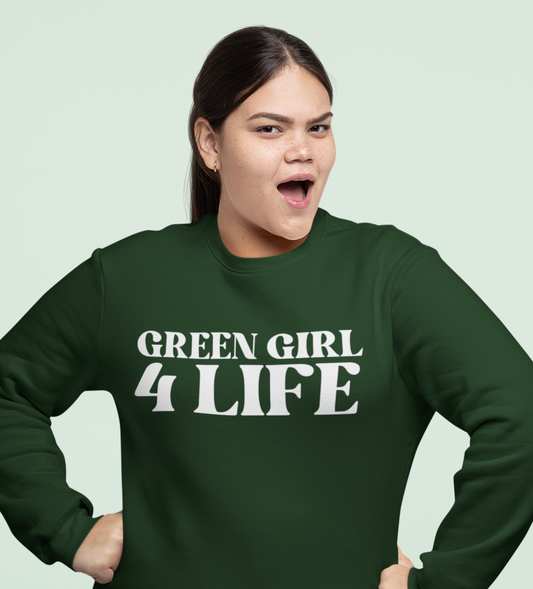 Green Girl 4 Life Sweatshirt - Cute Ladies Green Graphic Sweatshirt, Positive Affirmation Sweatshirt, Inspirational Unisex Sweatshirt, Green Fashion
