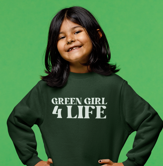 Green Girl 4 Life Sweatshirt - Cute Youth Green Graphic Sweatshirt, Positive Affirmation Sweatshirt, Inspirational Sweatshirt, Green Fashion