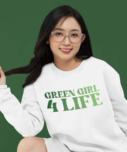 Green Girl 4 Life Sweatshirt - Cute Ladies White Graphic Sweatshirt, Positive Affirmation Sweatshirt, Inspirational Unisex Sweatshirt, Green Fashion