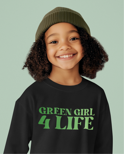 Green Girl 4 Life Sweatshirt - Cute Youth Black Graphic Sweatshirt, Positive Affirmation Sweatshirt, Inspirational Unisex Sweatshirt, Green Fashion