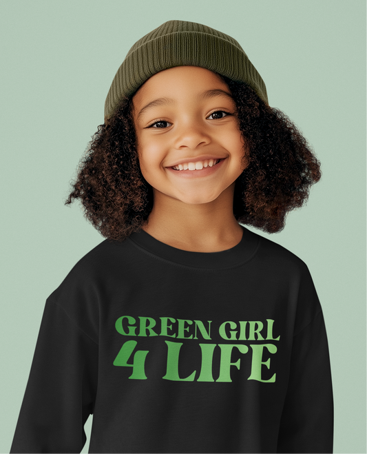 Green Girl 4 Life Sweatshirt - Cute Youth Black Graphic Sweatshirt, Positive Affirmation Sweatshirt, Inspirational Unisex Sweatshirt, Green Fashion