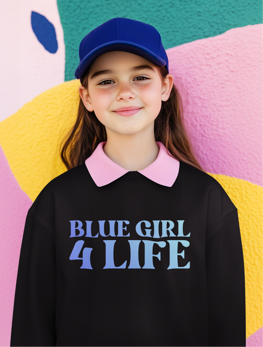 Blue Girl 4 Life Sweatshirt - Cute Youth Black Graphic Sweatshirt, Positive Affirmation Sweatshirt, Inspirational Sweatshirt, Blue Fashion