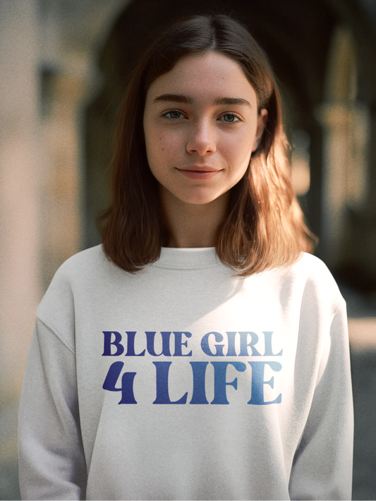 Blue Girl 4 Life Sweatshirt - Cute Youth White Graphic Sweatshirt, Positive Affirmation Sweatshirt, Inspirational Sweatshirt, Blue Fashion