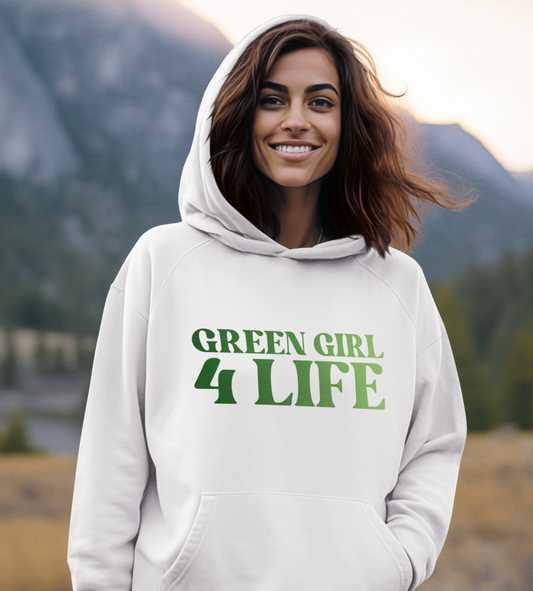 Green Girl 4 Life Hoodie - Cute Ladies White Graphic Hoodie, Positive Affirmation Hoodie, Inspirational Unisex Hoodie, Green Fashion