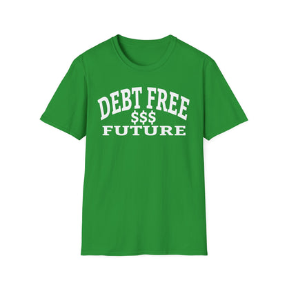 My Bold Bright Debt Free Future – Financial Freedom Affirmation Unisex T-Shirt