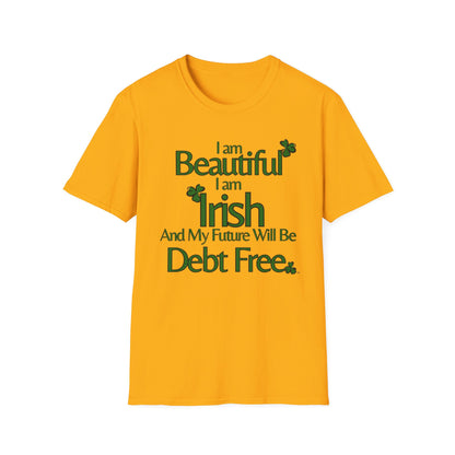 Beautiful, Irish, & Debt-Free Future T-Shirt | Empowerment Graphic Tee | St. Patrick's Day Confidence Shirt