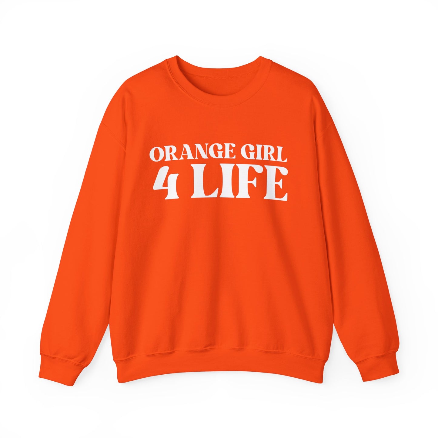 Orange Girl 4 Life Sweatshirt - Cute Ladies Orange Graphic Sweatshirt, Positive Affirmation Sweatshirt, Inspirational Unisex Sweatshirt, Orange Fashion