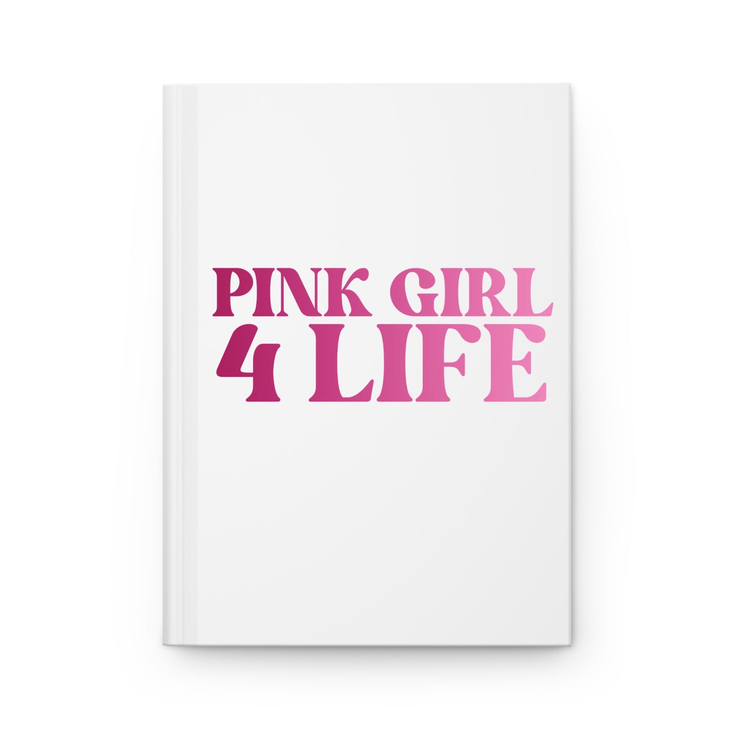 Pink Girl 4 Life White Matte Hardcover Journal – 150 Lined Pages | Inspirational Journal for Women & Girls | 5.75" x 8" Gift Notebook