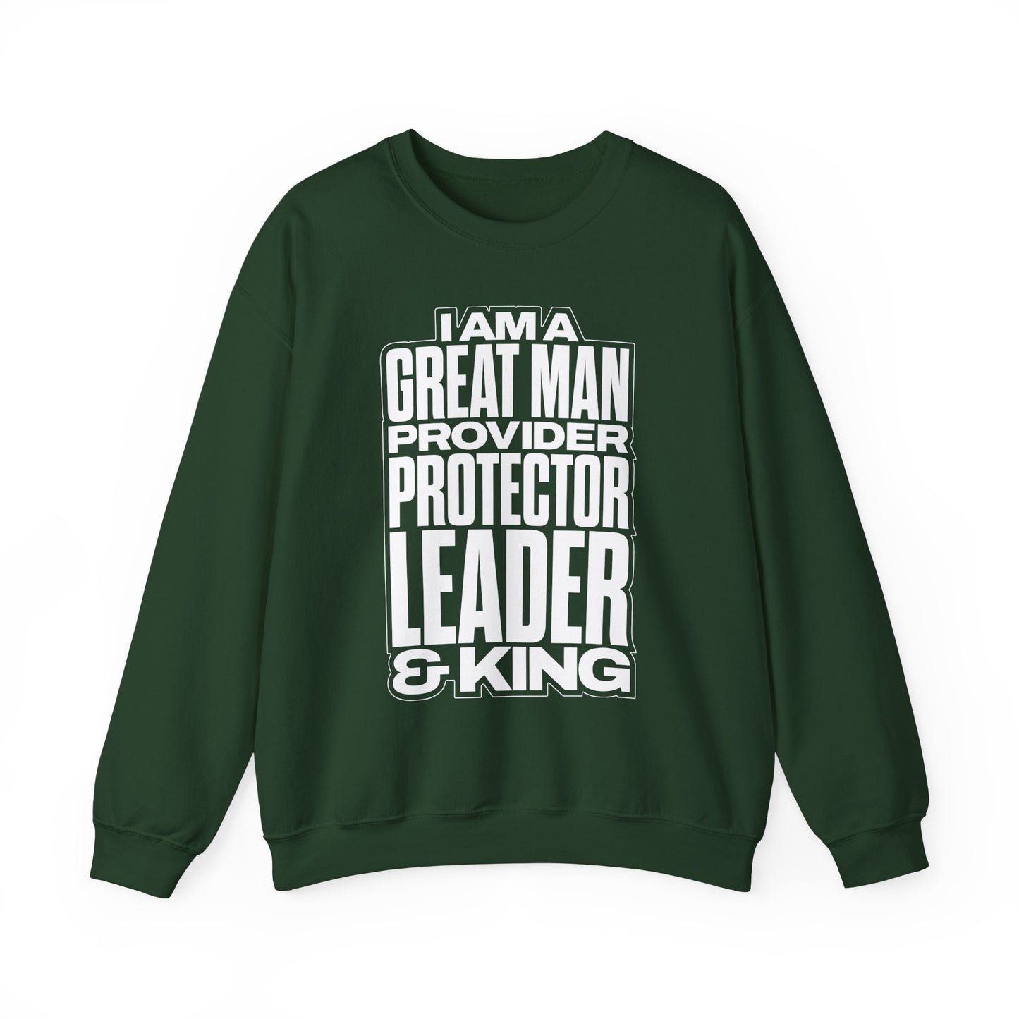 I Am A Great Man Adult Sweatshirt - For Kings, Protectors & Leaders
