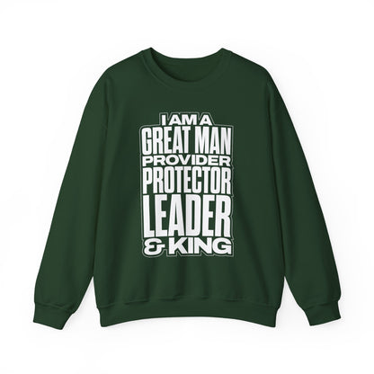 I Am A Great Man Adult Sweatshirt - For Kings, Protectors & Leaders