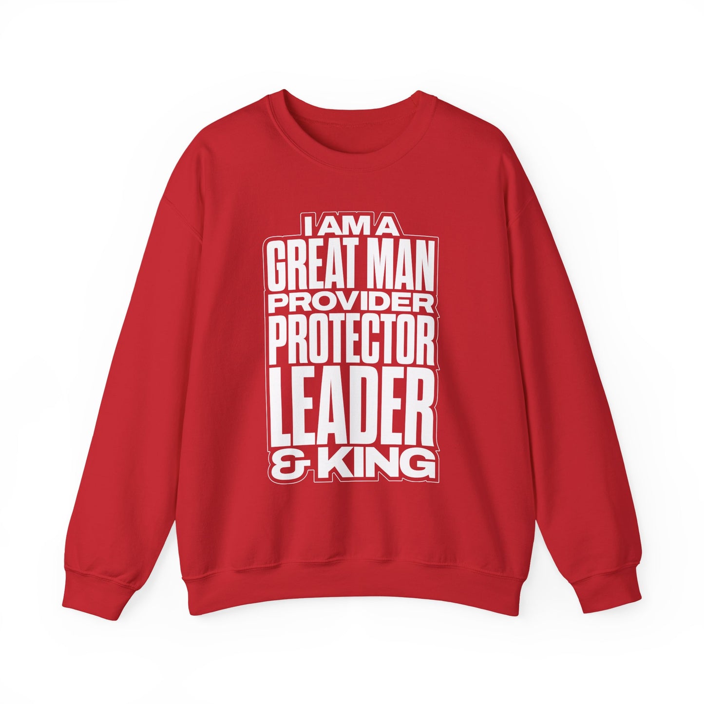 I Am A Great Man Adult Sweatshirt - For Kings, Protectors & Leaders