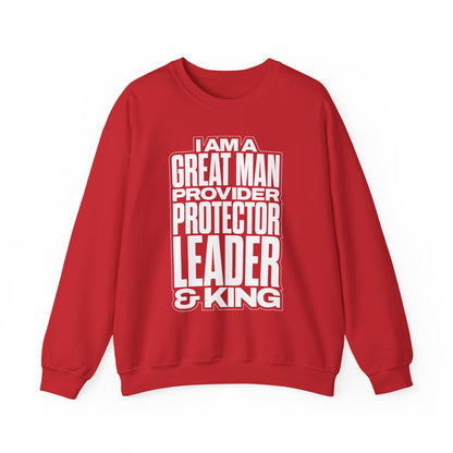 I Am A Great Man Adult Sweatshirt - For Kings, Protectors & Leaders