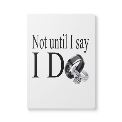 Not Until I Say I Do Softcover Journal – Declaration Prayer Journal | Faith-Based Notebook | Relationship Reflection Journal | Inspirational Gift for Women & Men