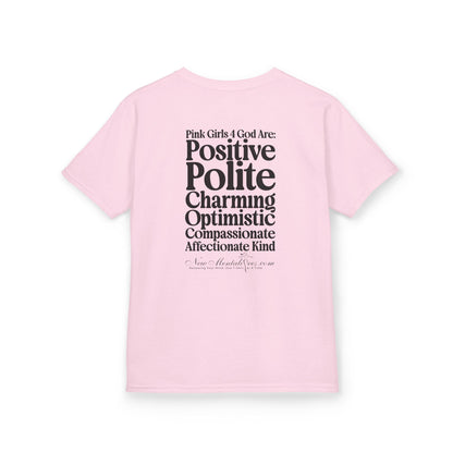 Pink Girls 4 God Youth T-shirt - You are Positive, Polite, Charming, Optimistic, Compassionate, Affectionate, and Kind!