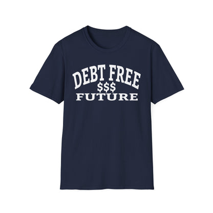 My Bold Bright Debt Free Future – Financial Freedom Affirmation Unisex T-Shirt