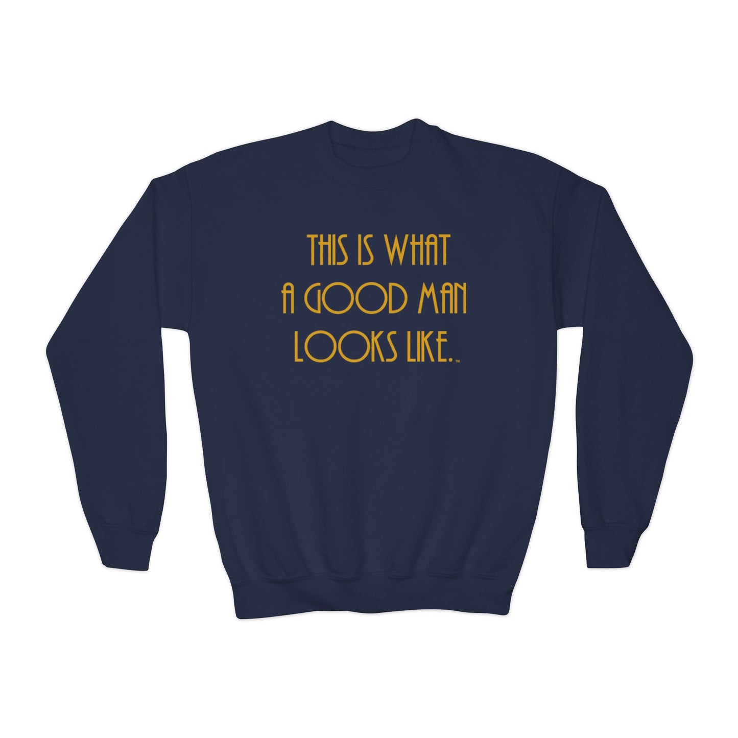 This Is What a Good Man Looks Like Youth Sweatshirt - Proud, Strong & Full of Character