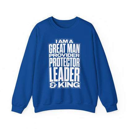 I Am A Great Man Adult Sweatshirt - For Kings, Protectors & Leaders