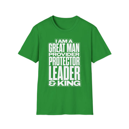 I Am A Great Man Adult T-Shirt - For Kings, Protectors & Leaders
