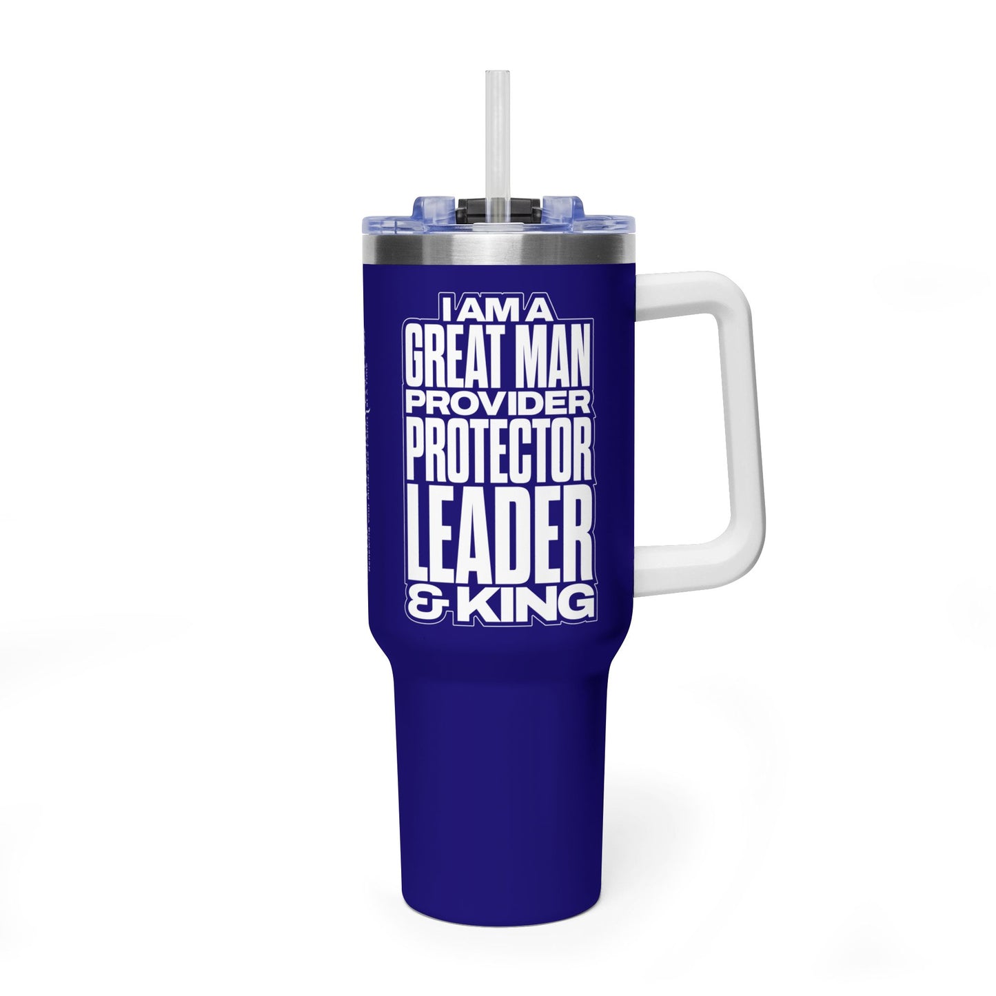 I Am A Great Man – Provider Protector Leader & King 40oz Tumbler