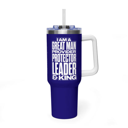 I Am A Great Man – Provider Protector Leader & King 40oz Tumbler